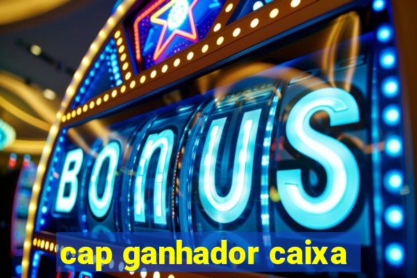 cap ganhador caixa